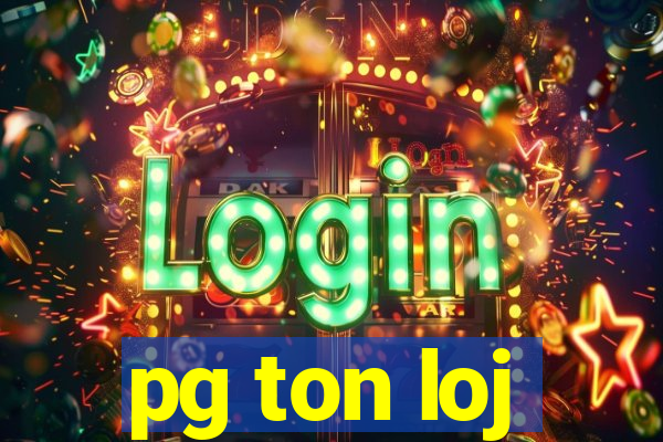 pg ton loj